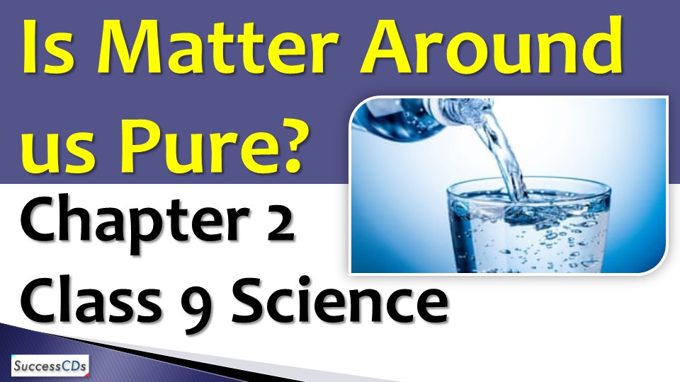 Is Matter Around Us Pure?