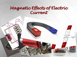 Magnetic Effects of Electric Current